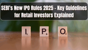 SEBI’s New IPO Rules 2025 – Key Guidelines for Retail Investors Explained