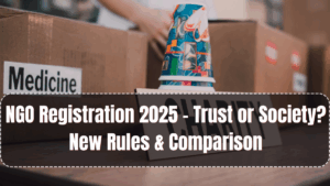 NGO Registration 2025 – Trust or Society? New Rules & Comparison