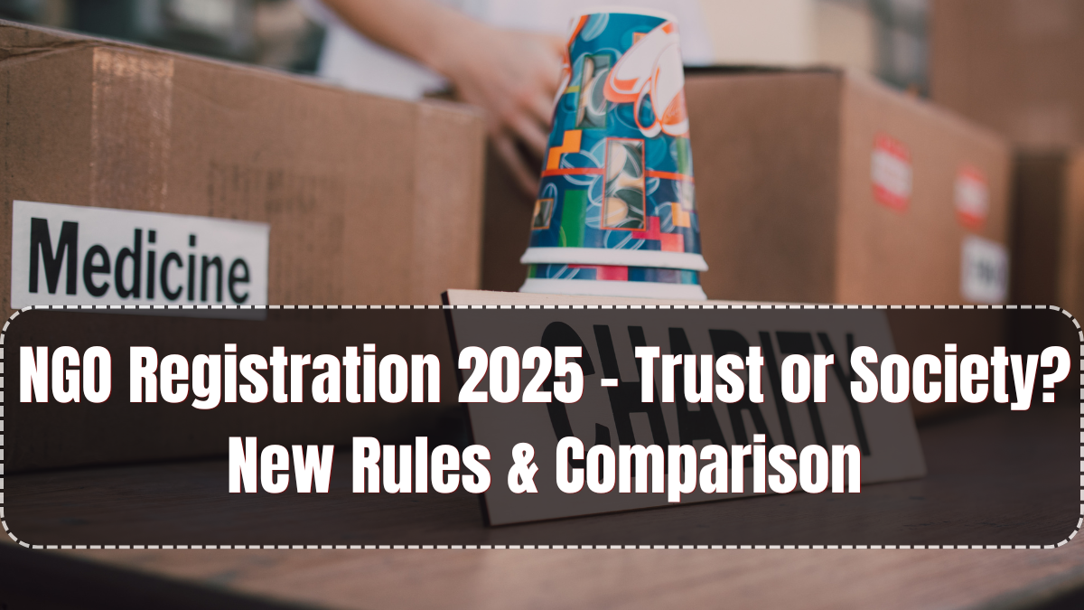 NGO Registration 2025 – Trust or Society? New Rules & Comparison