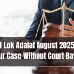 National Lok Adalat August 2025 – Settle Your Case Without Court Battle