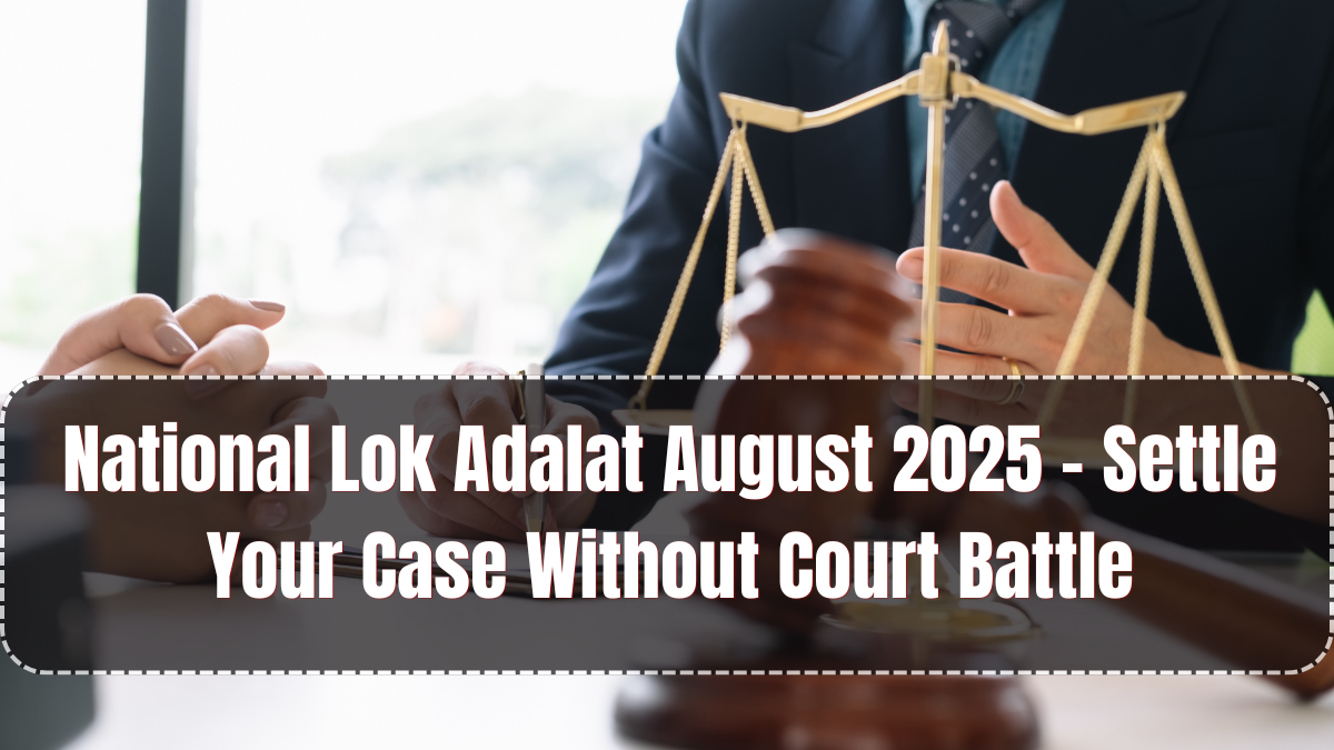 National Lok Adalat August 2025 – Settle Your Case Without Court Battle