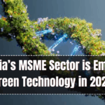 How India’s MSME Sector is Embracing Green Technology in 2025