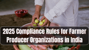 2025 Compliance Rules for Farmer Producer Organizations in India