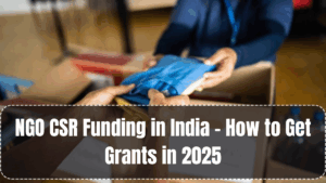 NGO CSR Funding in India – How to Get Grants in 2025
