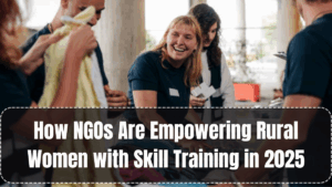 How NGOs Are Empowering Rural Women with Skill Training in 2025