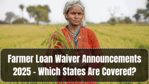 Farmer Loan Waiver Announcements 2025 – Which States Are Covered?
