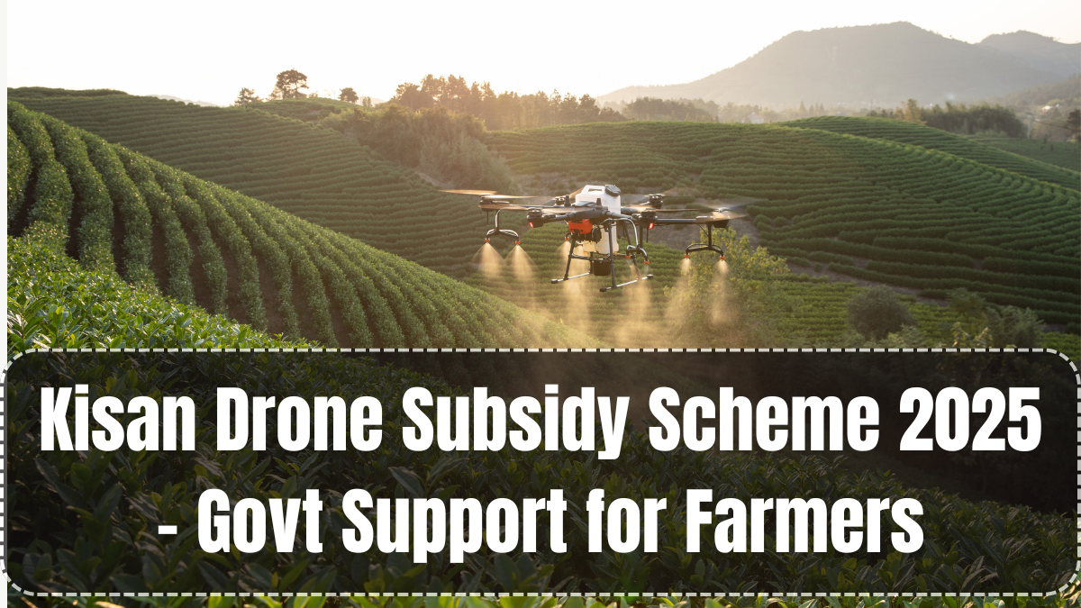 Kisan Drone Subsidy Scheme 2025 – Govt Support for Farmers