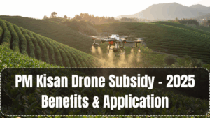 PM Kisan Drone Subsidy – 2025 Benefits & Application