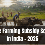 Organic Farming Subsidy Schemes in India – 2025