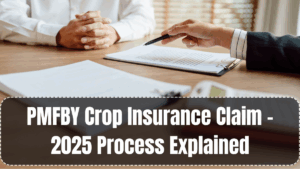 PMFBY Crop Insurance Claim – 2025 Process Explained