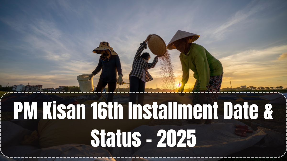 PM Kisan 16th Installment Date & Status – 2025