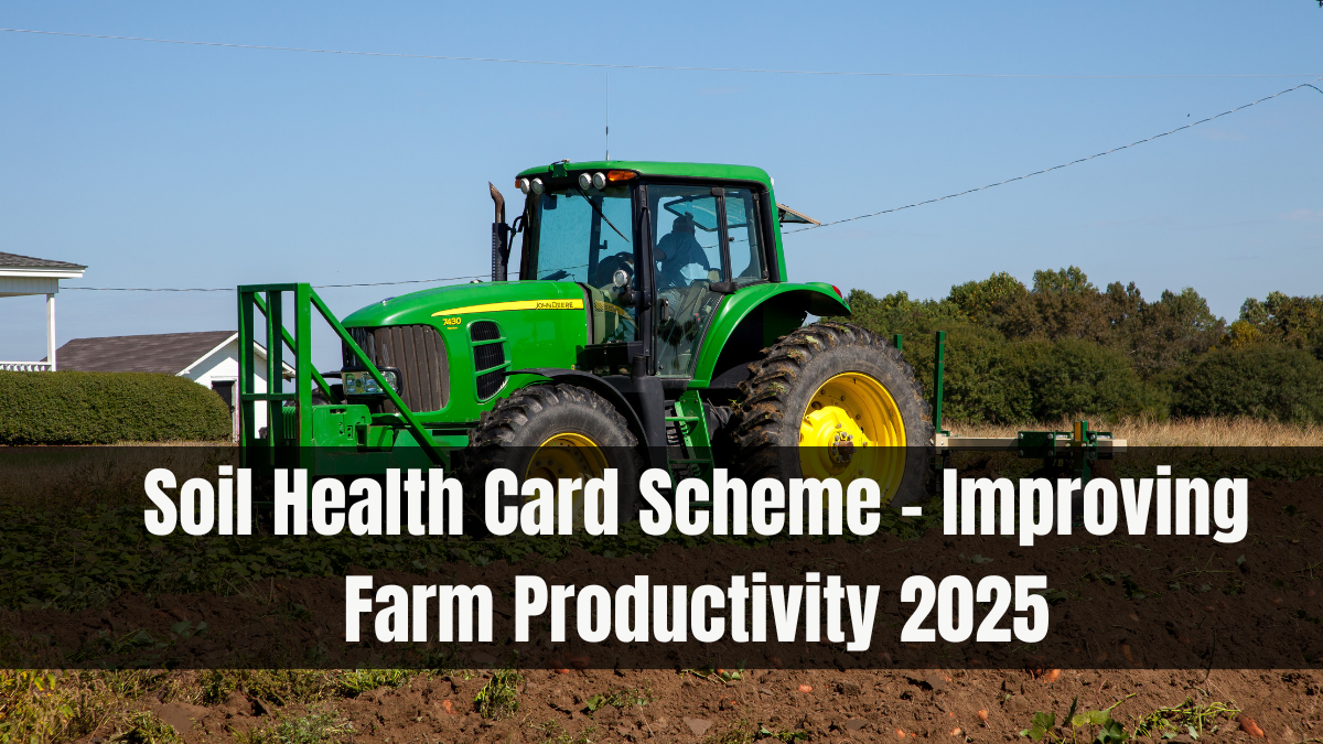 Soil Health Card Scheme – Improving Farm Productivity 2025