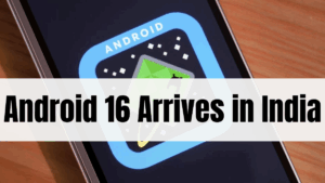 Android 16 Arrives in India – Material 3 UX & Desktop Mode Preview