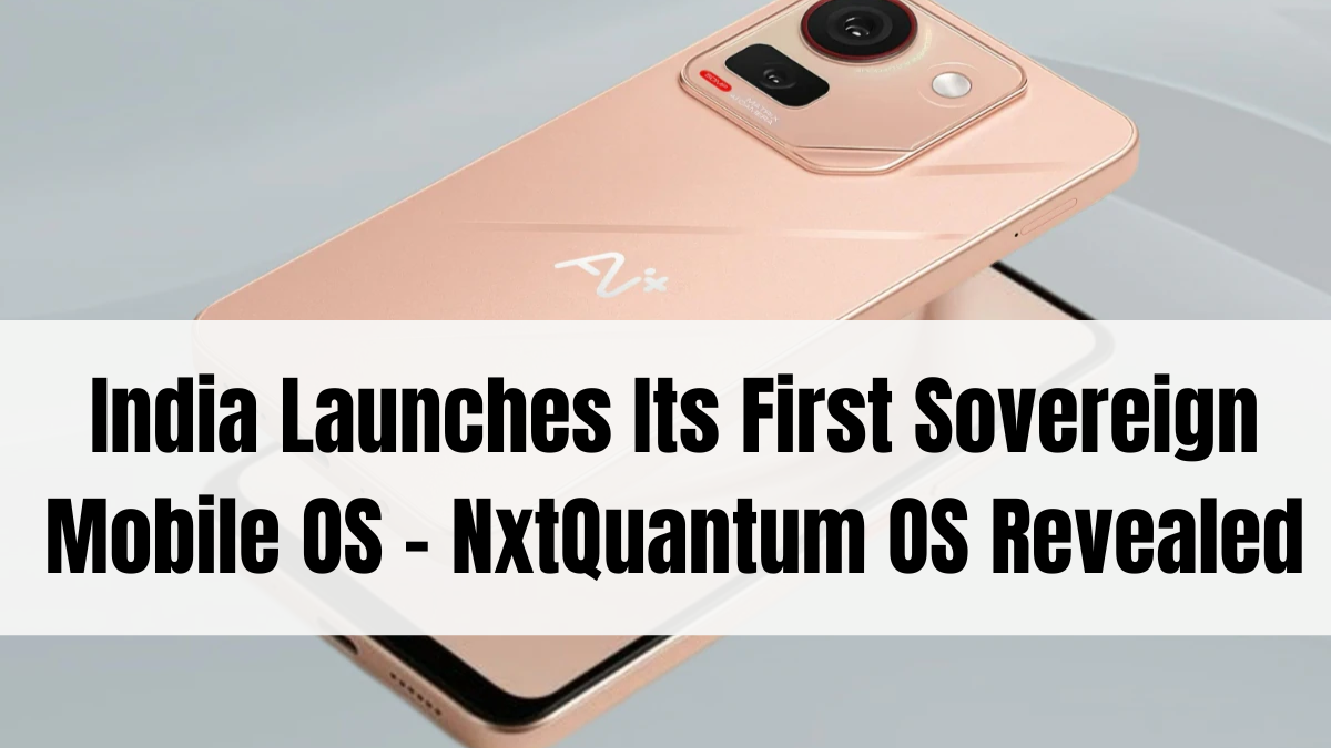 India Launches Its First Sovereign Mobile OS – NxtQuantum OS Revealed