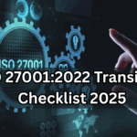 ISO 27001:2022 Transition Checklist 2025 – India Guide