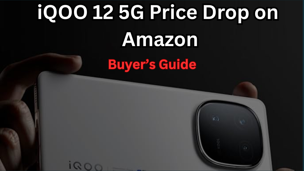 iQOO 12 5G Price Drop on Amazon – What You Need to Know Before Buying