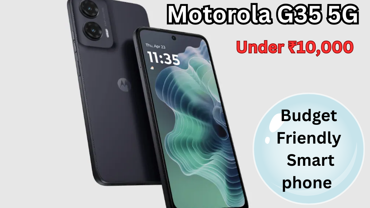 Motorola G35 5G Under ₹10,000 – Budget-Friendly Smartphone with Impressive Features