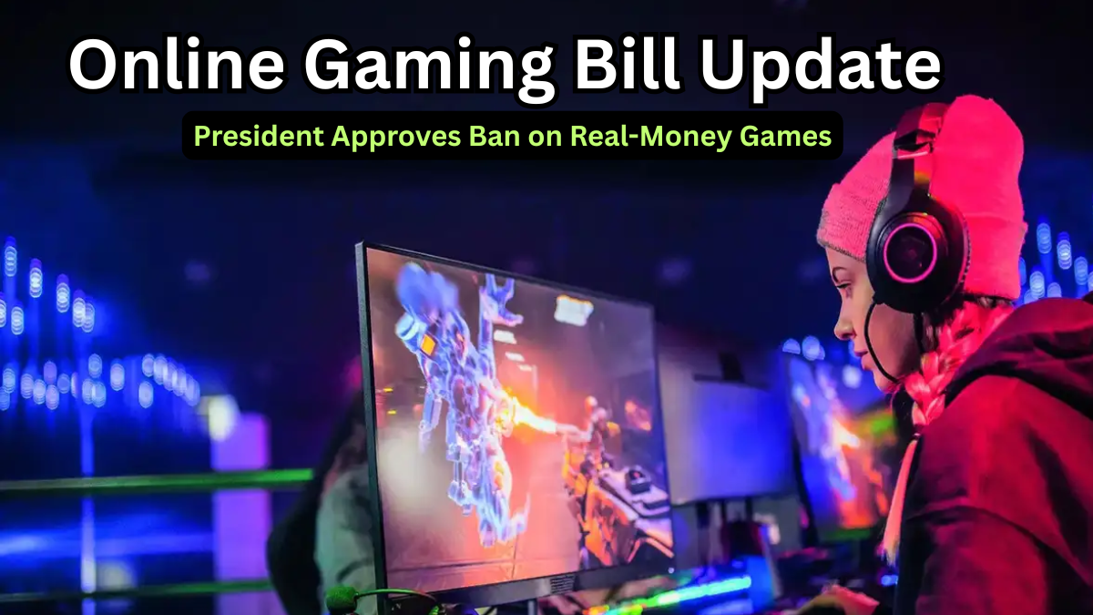 Online Gaming Bill Update 2025 – President Approves Ban on Real-Money Games