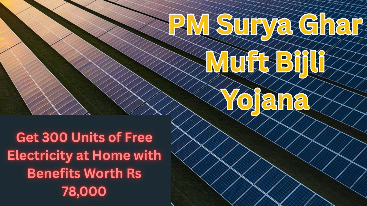 PM Surya Ghar Muft Bijli Yojana 2025 – Get 300 Units of Free Electricity at Home with Benefits Worth Rs 78,000