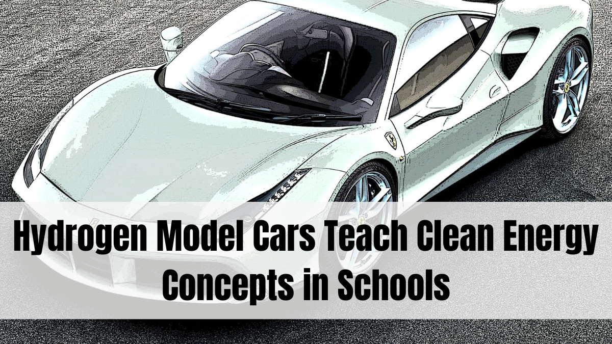 Hydrogen Model Cars Teach Clean Energy Concepts in Schools