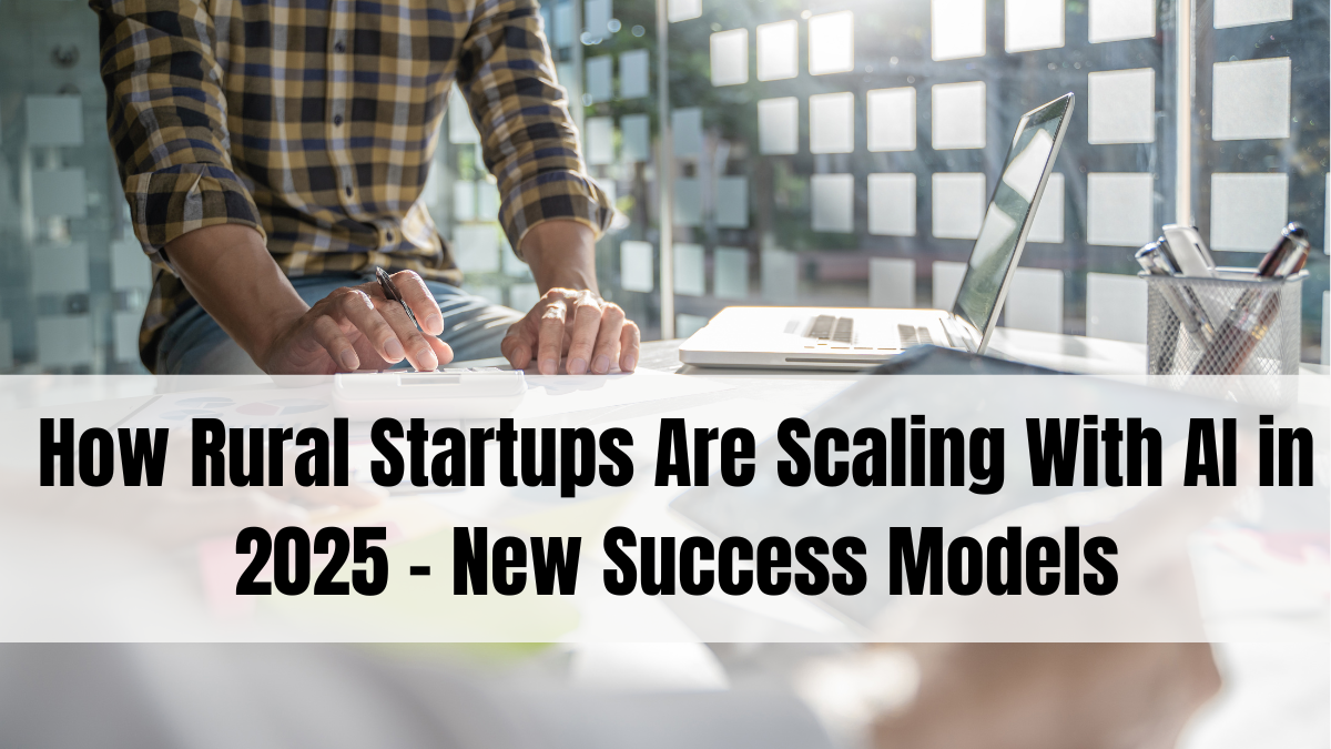 How Rural Startups Are Scaling With AI in 2025 – New Success Models
