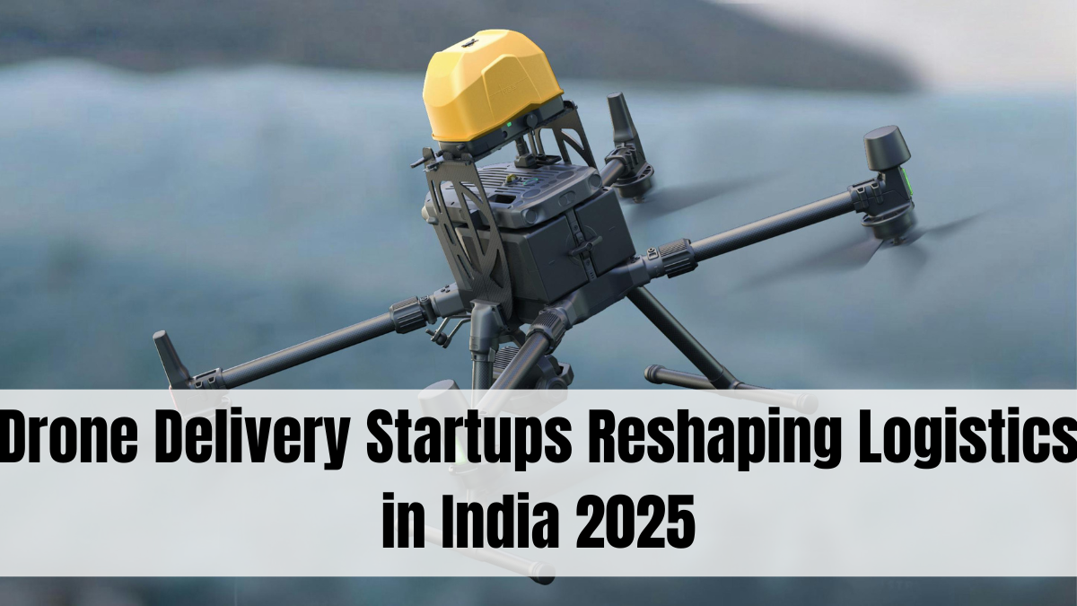 Drone Delivery Startups Reshaping Logistics in India 2025