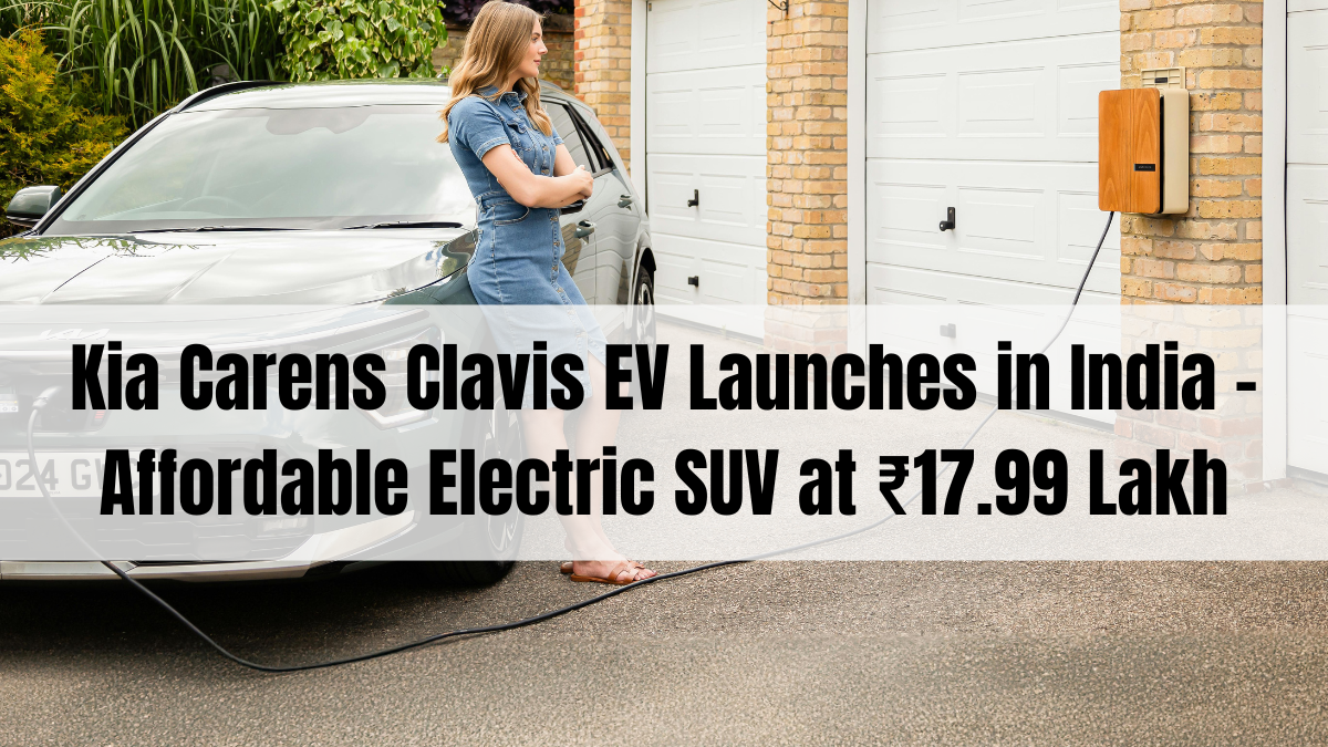 Kia Carens Clavis EV Launches in India – Affordable Electric SUV at ₹17.99 Lakh