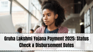 Gruha Lakshmi Yojana Payment 2025 – Status Check & Disbursement Dates