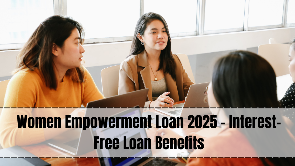 Women Empowerment Loan 2025 – Interest-Free Loan Benefits