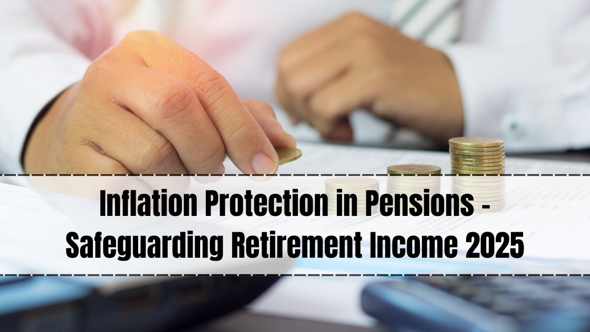 Inflation Protection in Pensions – Safeguarding Retirement Income 2025