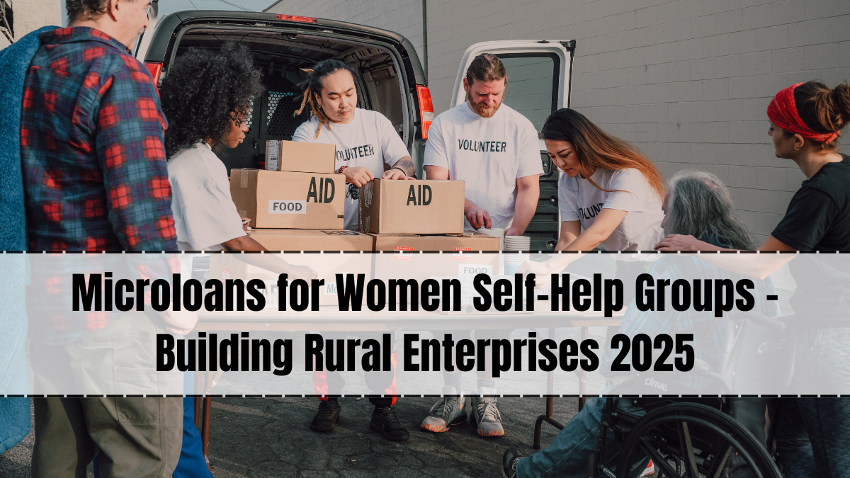 Microloans for Women Self-Help Groups – Building Rural Enterprises 2025