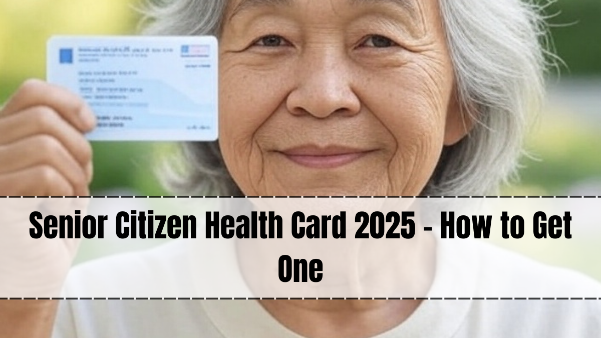 Senior Citizen Health Card 2025 – How to Get One