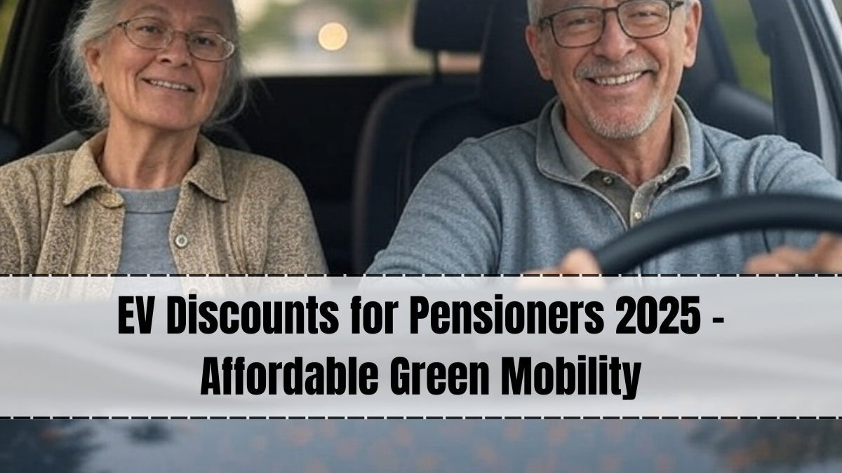 EV Discounts for Pensioners 2025 – Affordable Green Mobility
