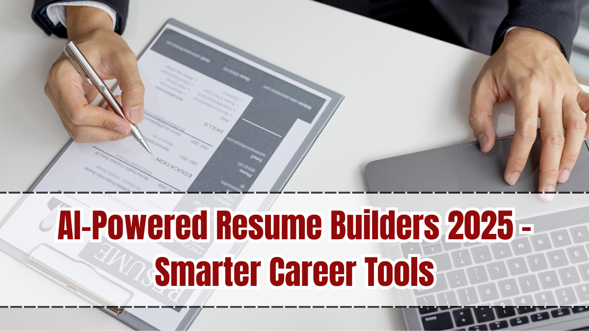 AI-Powered Resume Builders 2025 – Smarter Career Tools
