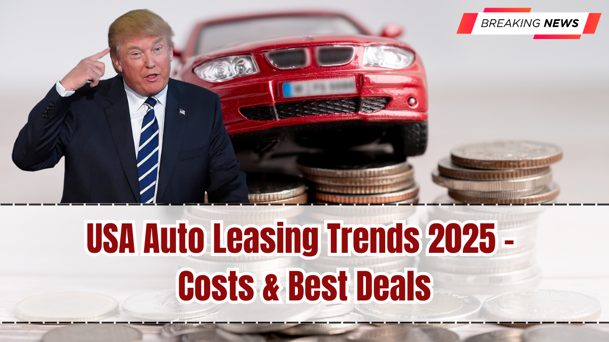 USA Auto Leasing Trends 2025 – Costs & Best Deals