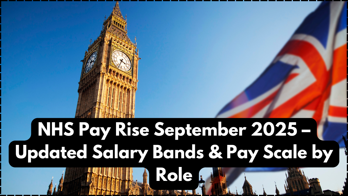NHS Pay Rise September 2025 – Updated Salary Bands & Pay Scale by Role
