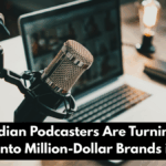How Indian Podcasters Are Turning Their Shows Into Million-Dollar Brands in 2025