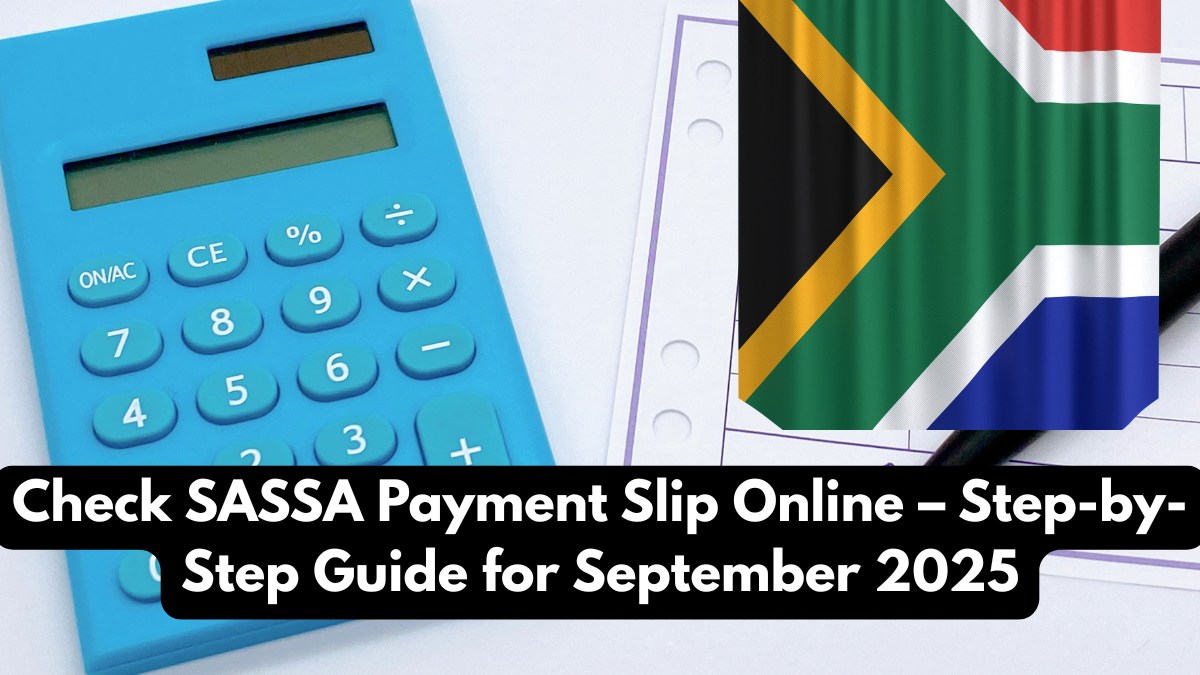 Check SASSA Payment Slip Online – Step-by-Step Guide for September 2025
