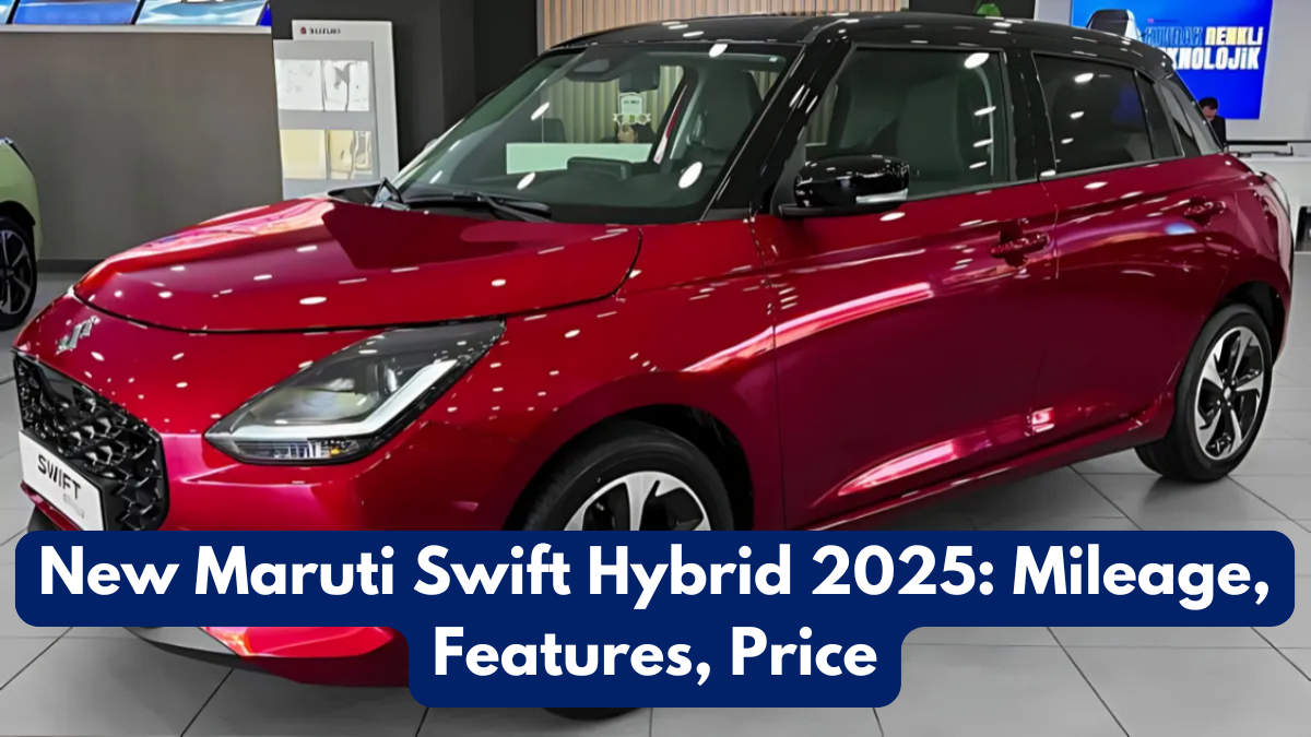 New Maruti Swift Hybrid 2025: Mileage, Features, Price