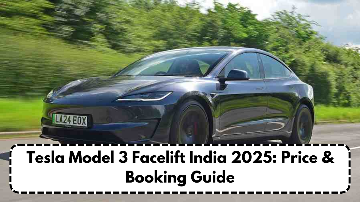 Tesla Model 3 Facelift India 2025: Price & Booking Guide