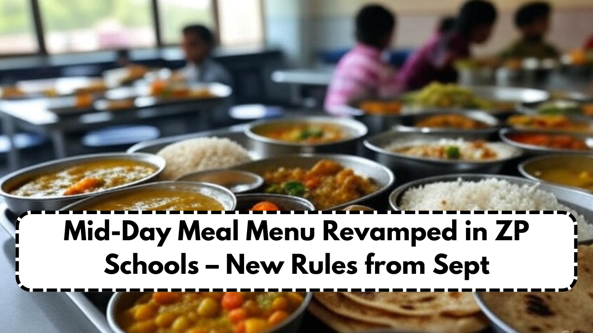 Mid-Day Meal Menu Revamped in ZP Schools – New Rules from Sept