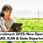 Agri Recruitment 2025: New Openings in NABARD, ICAR & State Departments – Apply Now