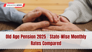 Old Age Pension 2025 – State-Wise Monthly Rates Compared