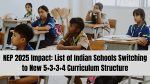 NEP 2025 Impact: List of Indian Schools Switching to New 5+3+3+4 Curriculum Structure