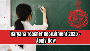 Haryana Teacher Recruitment 2025 – Apply Now