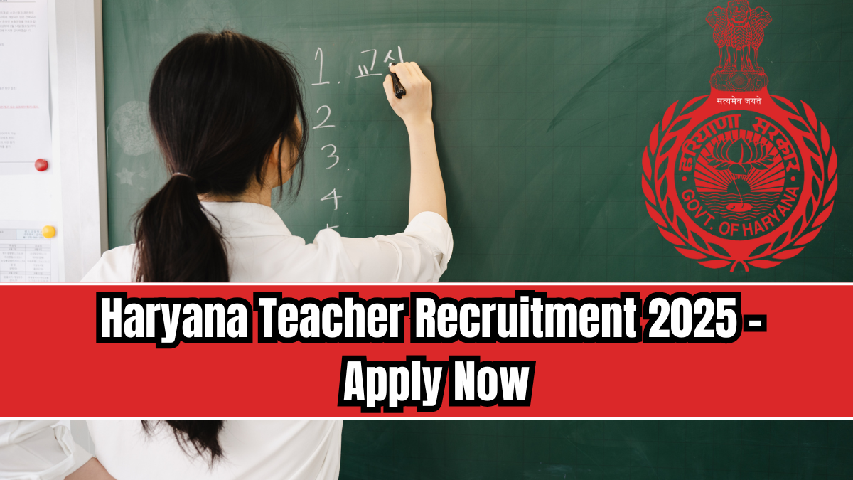 Haryana Teacher Recruitment 2025 – Apply Now