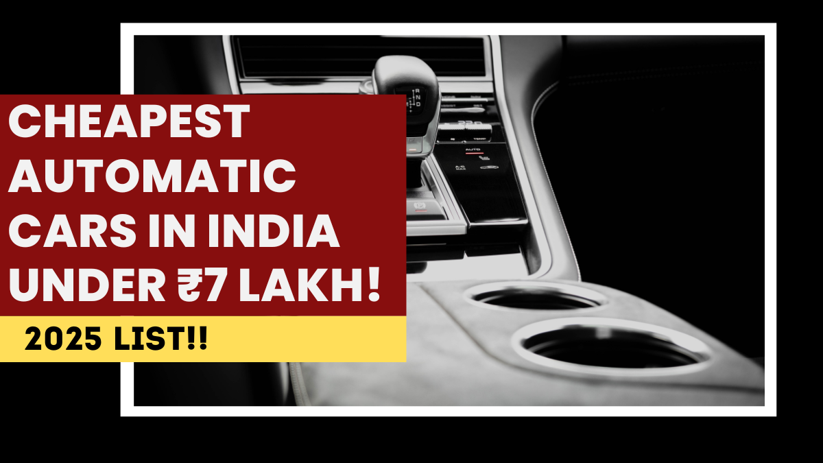 Cheapest Automatic Cars in India Under ₹7 Lakh – 2025 List