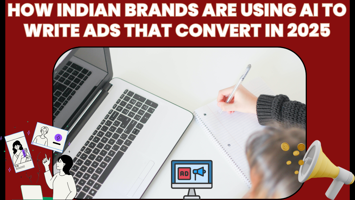 How Indian Brands Are Using AI to Write Ads That Convert in 2025
