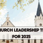 Top Church Leadership Trends for 2025