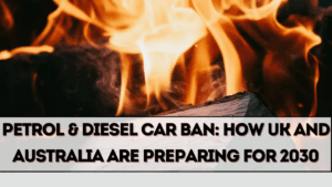 Petrol & Diesel Car Ban: How UK and Australia Are Preparing for 2030